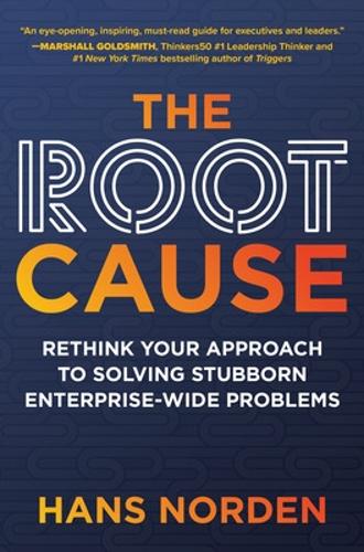 Бумажная книга «The Root Cause: Rethink Your Approach to Solving Stubborn Enterprise-Wide Problems», автор Ганс Норден - фото №1