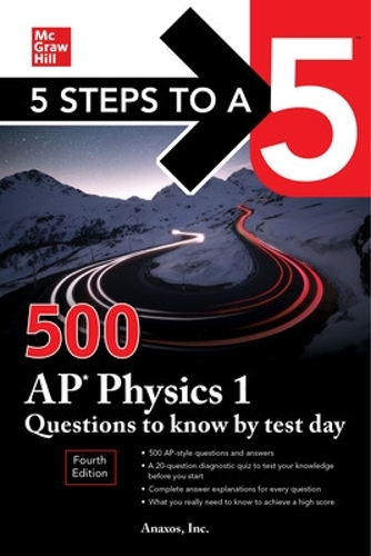 Паперова книга «5 Steps to a 5: 500 AP Physics 1 Questions to Know by Test Day, Fourth Edition», автор Anaxos Inc. - фото №1