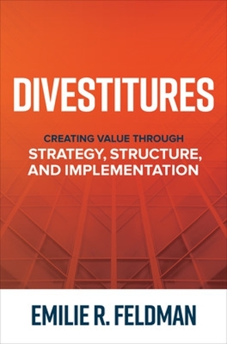 Бумажная книга «Divestitures: Creating Value Through Strategy, Structure, and Implementation», автор Эмилия Фельдман - фото №1