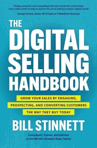 Бумажная книга «The Digital Selling Handbook: Grow Your Sales by Engaging, Prospecting, and Converting Customers the Way They Buy Today», автор Билл Стиннетт - фото №1