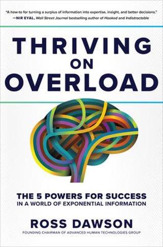 Бумажная книга «Thriving on Overload: The 5 Powers for Success in a World of Exponential Information», автор Росс Доусон - фото №1