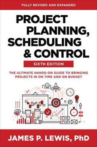 Бумажная книга «Project Planning, Scheduling, and Control, Sixth Edition: The Ultimate Hands-On Guide to Bringing Projects in On Time and On Budget», автор Джеймс Льюис - фото №1