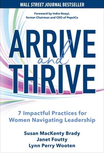 Бумажная книга «Arrive and Thrive: 7 Impactful Practices for Women Navigating Leadership», авторов Линн Перри Вутэн, Сьюзен Брейди - фото №1