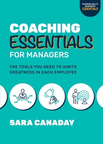 Бумажная книга «Coaching Essentials for Managers: The Tools You Need to Ignite Greatness in Each Employee», автор Сара Канадей - фото №1