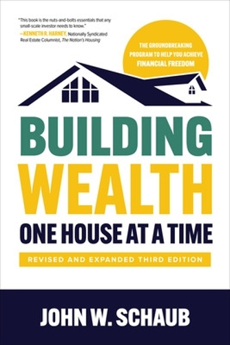 Паперова книга «Building Wealth One House at a Time, Revised and Expanded Third Edition», автор Джон Шауб - фото №1