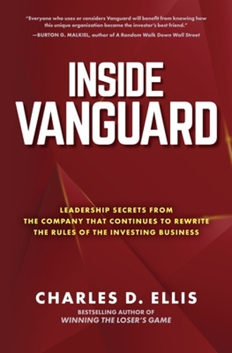 Бумажная книга «Inside Vanguard: Leadership Secrets From the Company That Continues to Rewrite the Rules of the Investing Business», автор Чарльз Эллис - фото №1