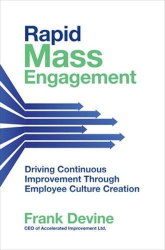 Бумажная книга «Rapid Mass Engagement: Driving Continuous Improvement through Employee Culture Creation», автор Фрэнк Девайн - фото №1