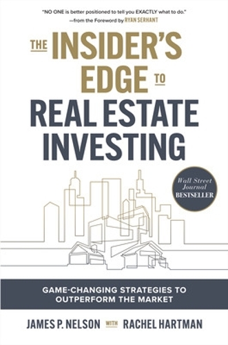 Бумажная книга «The Insider's Edge to Real Estate Investing: Game-Changing Strategies to Outperform the Market», автор Райан Серхант - фото №1