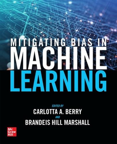 Бумажная книга «Mitigating Bias in Machine Learning», авторов Брандейс Хилл Маршалл, Карлотта А. Берри - фото №1