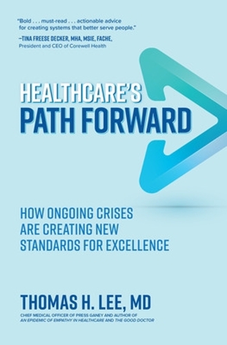 Паперова книга «Healthcare's Path Forward: How Ongoing Crises Are Creating New Standards for Excellence», автор Томас Лі - фото №1
