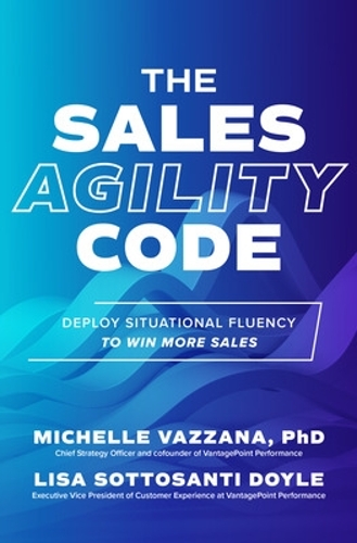 Бумажная книга «The Sales Agility Code: Deploy Situational Fluency to Win More Sales», автор Мишель Ваззана - фото №1