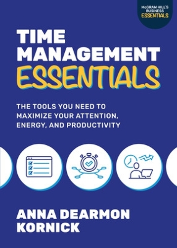 Бумажная книга «Time Management Essentials: The Tools You Need to Maximize Your Attention, Energy, and Productivity», автор Анна Дирмон Корник - фото №1