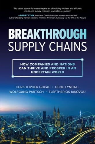 Бумажная книга «Breakthrough Supply Chains: How Companies and Nations Can Thrive and Prosper in an Uncertain World», авторов Кристофер Гопал, Элефтериос Якову, Джин Тиндалл, Вольфганг Партш - фото №1