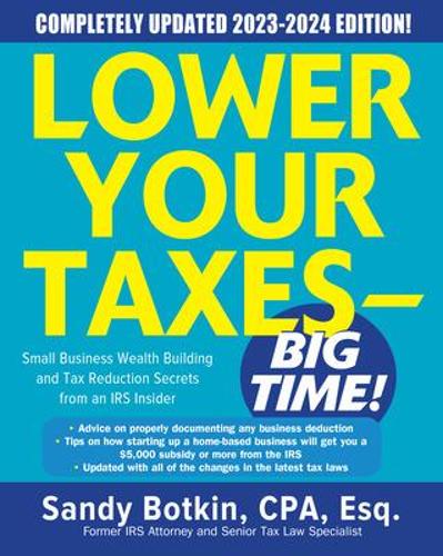 Бумажная книга «Lower Your Taxes - BIG TIME! 2023-2024: Small Business Wealth Building and Tax Reduction Secrets from an IRS Insider», автор Сэнди Боткин - фото №1