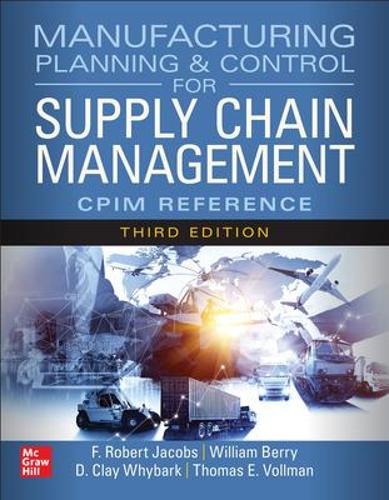 Паперова книга «Manufacturing Planning and Control for Supply Chain Management: The CPIM Reference, Third Edition», авторів Аарон Коен, Д. Клей Вайбарк, Ф. Роберт Джейкобс, Крейг Натсон, Роберт Шмітт, Томас Фольманн, Вільям Беррі - фото №1
