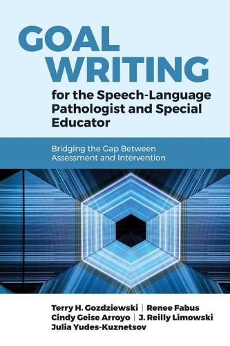 Бумажная книга «Goal Writing For The Speech-Language Pathologist And Special Educator: Bridging The Gap Between Assessment And Intervention», автор Юлия Юдес-Кузнецов - фото №1