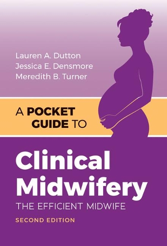 Паперова книга «A Pocket Guide to Clinical Midwifery», авторів Джессіка Е. Денсмор, Лорен А. Даттон, Мередіт Б. Тернер - фото №1
