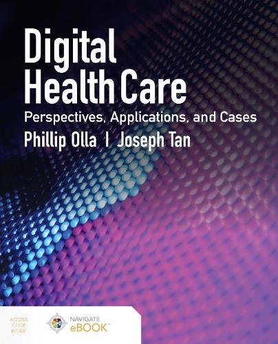 Бумажная книга «Digital Health Care: Perspectives, Applications, and Cases: Perspectives, Applications, and Cases», авторов Джозеф Тан, Филлип Олла - фото №1
