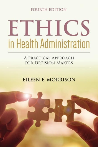 Паперова книга «Ethics In Health Administration: A Practical Approach For Decision Makers», автор Ейлін Е. Моррісон - фото №1