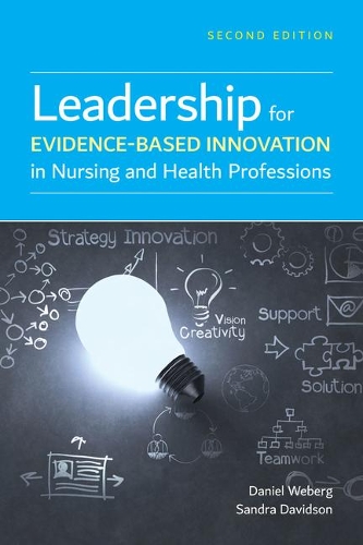Паперова книга «Leadership For Evidence-Based Innovation In Nursing And Health Professions», авторів Даніель Веберг, Сандра Девідсон - фото №1