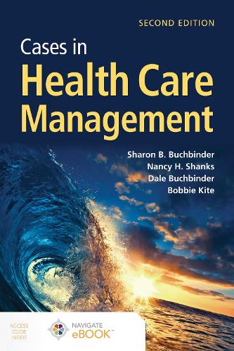 Паперова книга «Cases in Health Care Management», авторів Боббі Джей Кайт, Дейл Бухбіндер, Ненсі Х. Шенкс, Шерон Б. Бухбіндер - фото №1