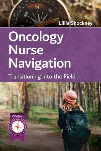 Бумажная книга «Oncology Nurse Navigation: Transitioning Into The Field», автор Лилли Д. Шокни - фото №1