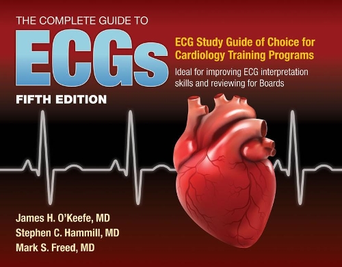 Паперова книга «The Complete Guide to ECGs: A Comprehensive Study Guide to Improve ECG Interpretation Skills», авторів Джеймс Х. О'Кіф-молодший, Марк С. Фрід, Стівен К. Хаммілл - фото №1