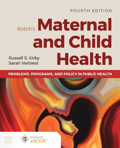 Бумажная книга «Kotch's Maternal and Child Health: Problems, Programs, and Policy in Public Health», авторов Рассел С. Кирби, Сара Вербист - фото №1