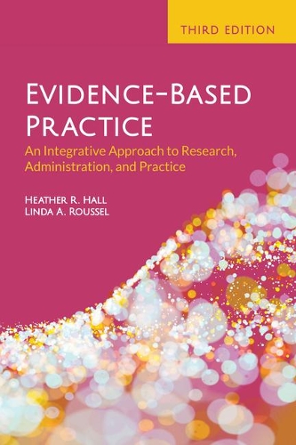 Паперова книга «Evidence-Based Practice: An Integrative Approach To Research, Administration, And Practice», авторів Гізер Р. Холл, Лінда А. Руссель - фото №1