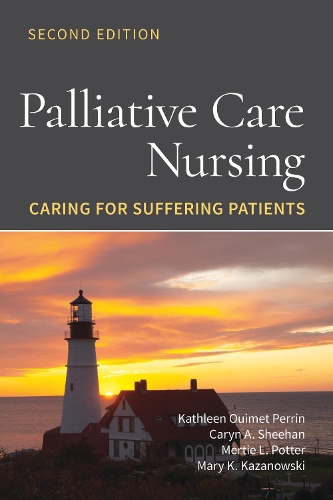 Бумажная книга «Palliative Care Nursing: Caring for Suffering Patients: Caring for Suffering Patients», авторов Кэрин А. Шихан, Кэтлин Уимет Перрин, Мэри К. Казановски, Мерти Л. Поттер - фото №1