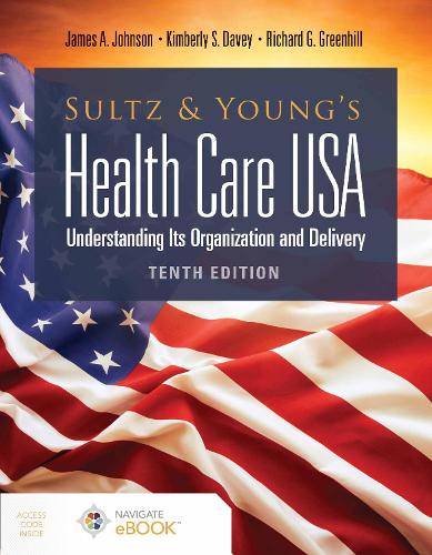 Бумажная книга «Sultz and Young's Health Care USA:  Understanding Its Organization and Delivery: Understanding Its Organization and Delivery», авторов Джеймс А. Джонсон, Кимберли С. Дэйви, Ричард Г. Гринхилл - фото №1