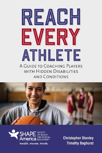 Паперова книга «Reach Every Athlete: A Guide to Coaching Players with Hidden Disabilities and Conditions», авторів Крістофер Стенлі, Тімоті Бегхерст - фото №1