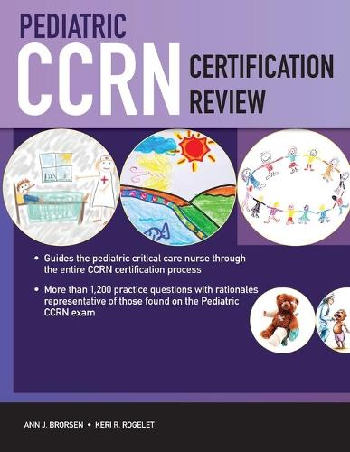 Паперова книга «Pediatric CCRN Certification Review», авторів Енн Дж. Брьорсен, Keri Р. Рогелет - фото №1