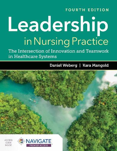 Паперова книга «Leadership in Nursing Practice: The Intersection of Innovation and Teamwork in Healthcare Systems», авторів Даніель Веберг, Кара Мангольд - фото №1