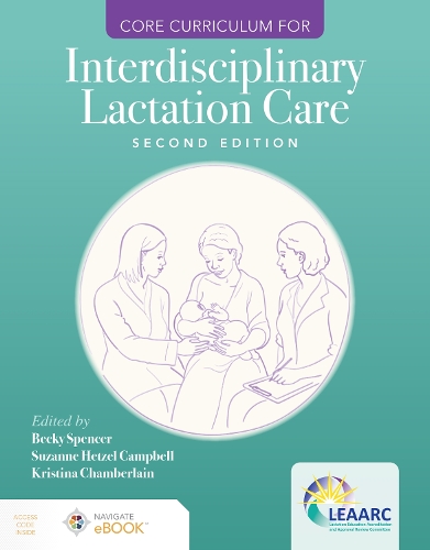 Паперова книга «Core Curriculum for Interdisciplinary Lactation Care», авторів Беккі Спенсер, Крістіна Чемберлен, Комітет з акредитації та затвердження освіти в галузі лактації (LEAARC), Сюзанна Хетцель Кемпбелл - фото №1