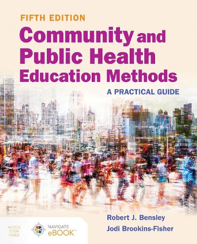 Бумажная книга «Community and Public Health Education Methods: A Practical Guide: A Practical Guide», авторов Джоди Брукинс-Фишер, Роберт Дж. Бенсли - фото №1