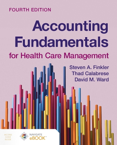 Бумажная книга «Accounting Fundamentals for Health Care Management», авторов Дэвид М. Уорд, Стивен А. Финклер, Тад Калабрезе - фото №1