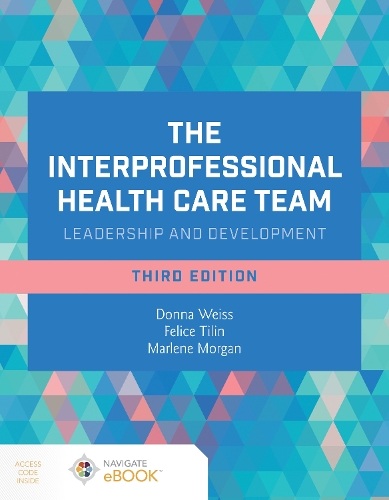 Бумажная книга «The Interprofessional Health Care Team: Leadership and Development», авторов Донна Вайс, Фелис Тилин, Марлин Дж. Морган - фото №1