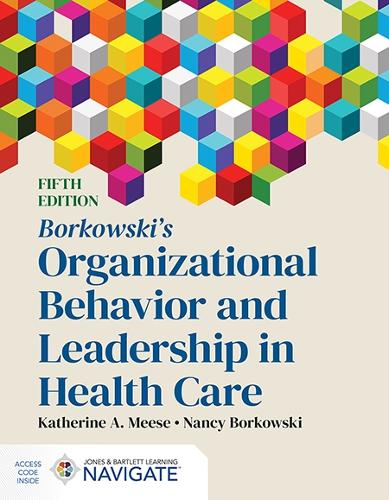 Паперова книга «Borkowski's Organizational Behavior and Leadership in Health Care», авторів Кетрін А. Міз, Ненсі Борковскі - фото №1