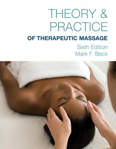 Бумажная книга «Theory & Practice of Therapeutic Massage, 6th Edition (Softcover)», автор Марк Бек - фото №1