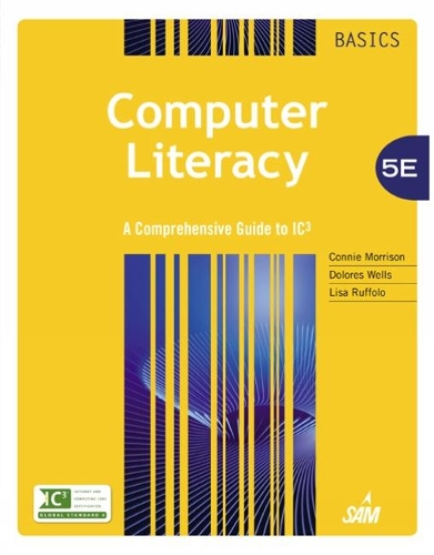 Паперова книга «Computer Literacy BASICS: A Comprehensive Guide to IC3», авторів Конні Моррісон, Долорес Веллс, Ліза Руффоло - фото №1