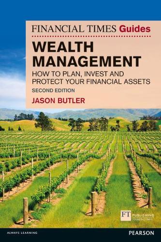 Бумажная книга «Financial Times Guide to Wealth Management, The: How to plan, invest and protect your financial assets», автор Джейсон Батлер - фото №1
