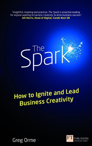 Паперова книга «Spark, The: How to Ignite and Lead Business Creativity», автор Грег Орм - фото №1