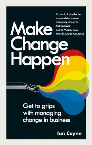 Бумажная книга «Make Change Happen: Get to grips with managing change in business», автор Ян Койн - фото №1