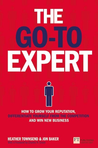 Паперова книга «Go-To Expert, The: How to Grow Your Reputation, Differentiate Yourself From the Competition and Win New Business», авторів Гізер Таунсенд, Джон Бейкер - фото №1