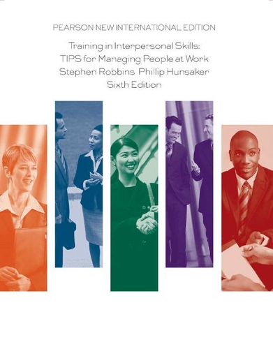 Бумажная книга «Training in Interpersonal Skills: TIPS for Managing People at Work: Pearson New International Edition», автор Стивен Роббинс - фото №1