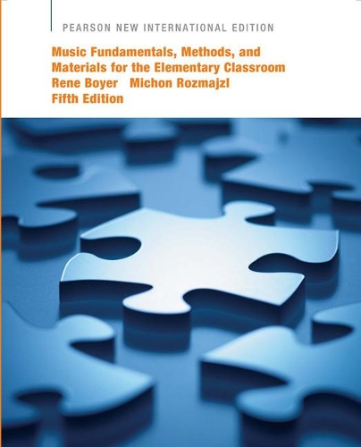 [object Object] «Music Fundamentals, Methods, and Materials for the Elementary Classroom Teacher: Pearson New International Edition», авторів Мішон Розмайзл, Рене Бойє - фото №1