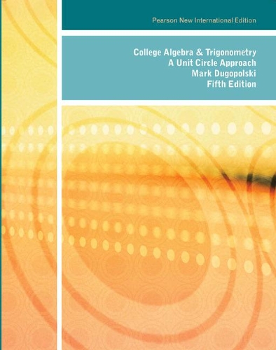 Бумажная книга «College Algebra and Trigonometry: A Unit Circle Approach: Pearson New International Edition», автор Марк Дугопольски - фото №1