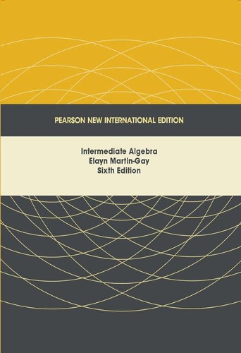 Паперова книга «Intermediate Algebra: Pearson New International Edition», автор Елейн Мартін-Гей - фото №1