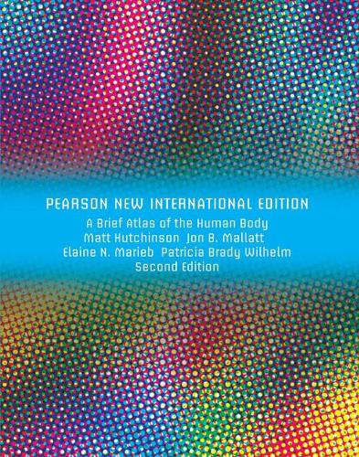 Бумажная книга «Brief Atlas of the Human Body, A: Pearson New International Edition», авторов Элейн Мариб, Джон Маллатт, Патриция Вильгельм - фото №1